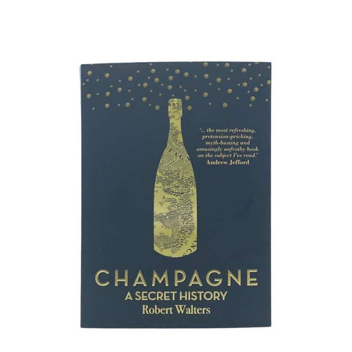 Champagne A Secret History by Robert Walters